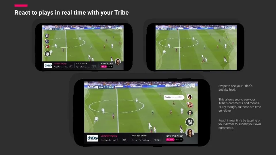 React to plays in real time, swipe to see your Tribe's activity feed.